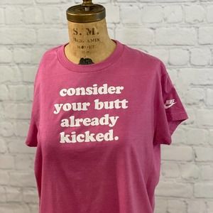 Nike XL T-Shirt "consider your butt already kicked." Pink White